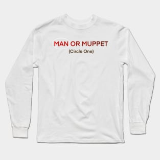 Man or a muppet Long Sleeve T-Shirt